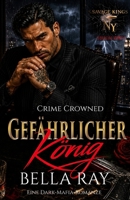 Gefährlicher König: Eine Dark-Mafia-Romanze (Savage Kings of New York German Edition) B0HG63FR7C Book Cover