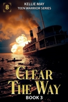Clear the Way Book 3 : The Sultana Inferno: a Prisoners Final Voyage 1964969905 Book Cover