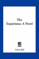 The Expatriates; a Novel 0548495602 Book Cover