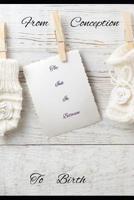 From Conception To Birth: The Ink In Between 1091470340 Book Cover