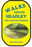 Walks Around Headley: And Over the Borders 1873855494 Book Cover