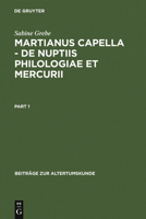 Martianus Capella - de Nuptiis Philologiae Et Mercurii: Darstellung Der Sieben Freien Künste Und Ihrer Beziehungen Zueinander 3598776683 Book Cover