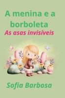 A Menina e a Borboleta: Esperança nas asas (Portuguese Edition) B0G5HDK5ZP Book Cover