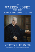 The Warren Court and the Democratic Constitution 1647124751 Book Cover