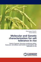 Molecular and Genetic characterization for salt tolerance in rice: Study of genetic diversity,combining ability, heterosis, correlation and invitro screening for salt tolerance in rice 3846597880 Book Cover