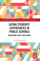 Latina Students’ Experiences in Public Schools: Educational Equity and Gender 103223945X Book Cover