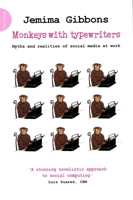 Monkeys with Typewriters: Myths and Realities of Social Media at Work 0956263143 Book Cover