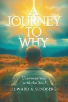 A Journey to Why: Conversations with the Soul B0F7FJQL8K Book Cover