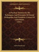 A Practical Treatise On The Techniques And Principles Of Dental Orthopedia And Prosthetic Correct Of Cleft Palate 1165279754 Book Cover