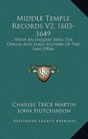 Middle Temple Records V2, 1603-1649: With An Inquiry Into The Origin And Early History Of The Inn 1120646200 Book Cover