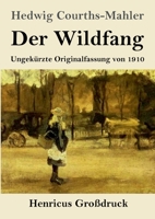 Der Wildfang: Ungekürzte Originalfassung von 1910 3743741334 Book Cover