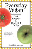 Everyday Vegan: 300 Recipes for Healthful Eating 155643376X Book Cover