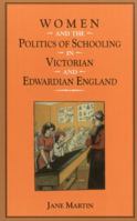Women and the Politics of Schooling in Victorian and Edwardian England (Women, Power & Politics) 0718500539 Book Cover