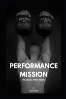 Performance Mission: No Choice. More Work.: Das Kettlebell-Programm für mehr Athletik. (German Edition) B0FPBHV8FH Book Cover