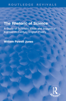 The Rhetoric of Science: A Study of Scientific Ideas and Imagery in Eighteenth-Century English Poetry 1032996072 Book Cover
