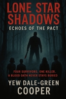 Lone Star Shadows: Echoes of the Pact: Four survivors. One killer. A blood oath never stays buried. B0GVZKP5HP Book Cover