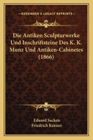 Die Antiken Sculpturwerke Und Inschriftsteine 1145195547 Book Cover