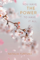 You Have The Power To Have It All 1955205310 Book Cover