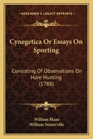 Cynegetica or Essays on Sporting 1018956107 Book Cover