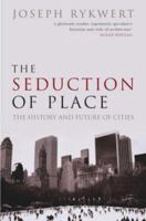 The Seduction of Place: The History and Future of Cities 0375700447 Book Cover