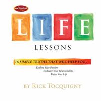 Life Lessons: 16 Simple Truths That Will Help You Explore Your Passion, Embrace Your Relationships, Enjoy Your Life 1400319994 Book Cover