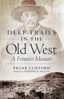 Deep Trails in the Old West: A Frontier Memoir 0806165065 Book Cover