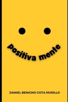 positivaMENTE: Re-programa tu mente y sé feliz hoy B0BMX994C1 Book Cover