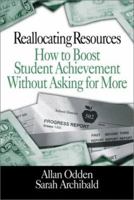 Reallocating Resources: How to Boost Student Achievement Without Asking for More 0761976531 Book Cover