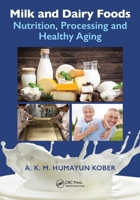 Milk and Dairy Foods : Nutrition, Processing and Healthy Aging 1032502908 Book Cover