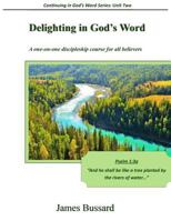 Delighting in God's Word: A one-on-one discipleship course for all believers 1507877412 Book Cover