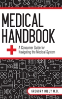 Medical Handbook: A Consumer Guide for Navigating the Medical System 1516530446 Book Cover