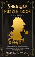 Sherlock Puzzle Book (Volume 4): Unsolved Mysteries And Cases Documented By Dr John Watson B08GLST662 Book Cover