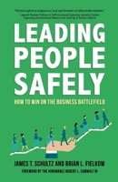 Leading People Safely: How to Win on the Business Battlefield B0GSCK5P6F Book Cover