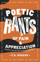 Poetic Rants of Pain and Appreciation: Poetry for Mature Audience, Volume 1 B0F9NWX8T6 Book Cover