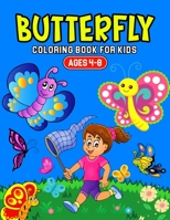 Butterfly Coloring Book for Kids Ages 4-8: A Coloring Activity Book for Toddler/ Preschooler and Kids Ages 4-8 Gift for Boys & Girls B08W7DWL5R Book Cover