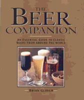 The Beer Companion: An Essential Guide to Classic Beers from Around the World 075480173X Book Cover