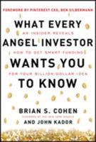 What Every Angel Investor Wants You to Know: An Insider Reveals How to Get Smart Funding for Your Billion-Dollar Idea 0071800719 Book Cover