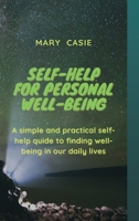 Self-Help for Personal Well-Being: A simple and practical self-help guide to finding well-being in our daily lives 1801124299 Book Cover