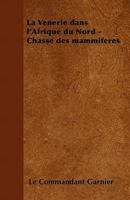 La V�nerie dans l'Afrique du Nord - Chasse des mammif�res 1446505871 Book Cover
