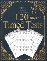 120 Days of Timed Tests: ADDITION & SUBTRACTION: Everyday Practice Exercises and Timed Tests, Grades K-2, Math Drills, Digits 0-20, Reproducibl B08W7SHBSJ Book Cover