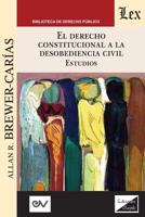 EL DERECHO CONSTITUCIONAL A LA DESOBEDIENCIA CIVIL. Estudios: Aplicación e interpretación del artículo 350 de la Constitución de Venezuela de 1999 (Spanish Edition) 9563925483 Book Cover