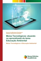 Meios Tecnológicos: atuando no aprendizado do tema Educação Ambiental 6202040262 Book Cover