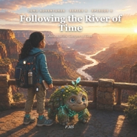 Following the River of Time: A Juno and Pebble Grand Canyon Adventure (Juno and the Canyon of Time · Book 4) B0HGG1QXS8 Book Cover