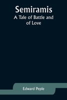 Semiramis: A Tale of Battle and of Love 1022707655 Book Cover