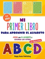 Mi primer Libro para aprender el Alfabeto: Juega con el Alfabeto y colorea las Letras B08NVRCL4H Book Cover