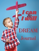I Can and I Will - Dream Journal: Dream Notebook Journaling Your Dreams 1716341825 Book Cover