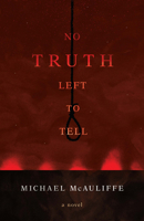 No Truth Left To Tell 1626346976 Book Cover
