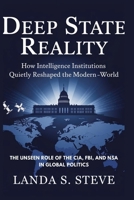 Deep State Reality: How Intelligence Institutions Quietly Reshaped the Modern World: The Unseen Role of the CIA, FBI, and NSA in Global Politics (RANDOM HISTORIES YOU NEED TO KNOW) B0FGQK3WN9 Book Cover