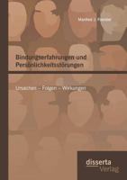 Bindungserfahrungen Und Personlichkeitsstorungen: Ursachen - Folgen - Wirkungen 3959351623 Book Cover
