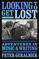 Looking to Get Lost: Adventures in Music and Writing 0316412600 Book Cover